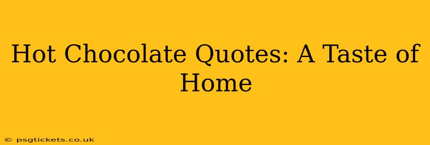 Hot Chocolate Quotes: A Taste of Home