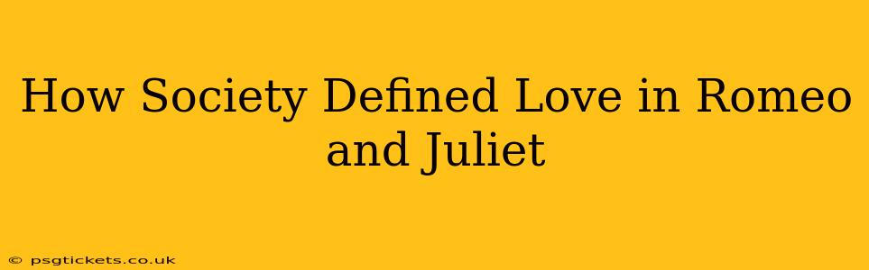 How Society Defined Love in Romeo and Juliet