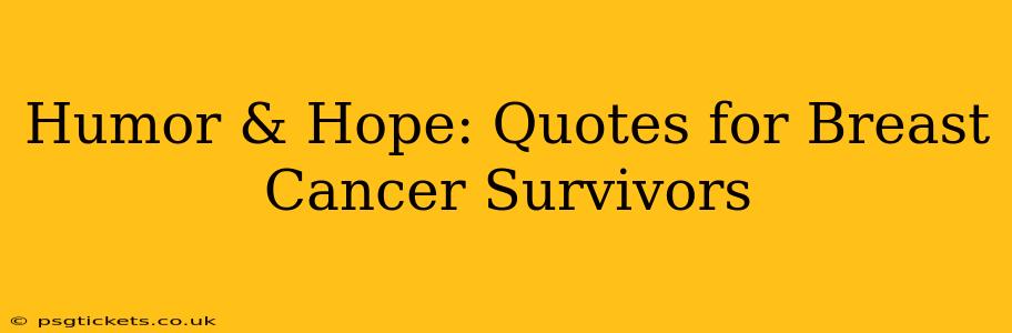 Humor & Hope: Quotes for Breast Cancer Survivors