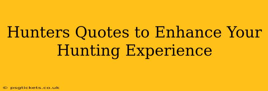 Hunters Quotes to Enhance Your Hunting Experience