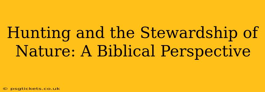 Hunting and the Stewardship of Nature: A Biblical Perspective