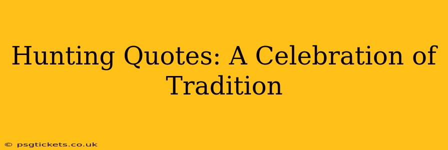 Hunting Quotes: A Celebration of Tradition