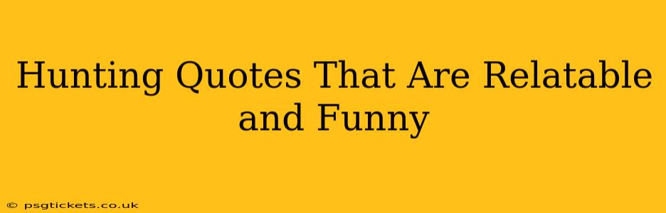 Hunting Quotes That Are Relatable and Funny