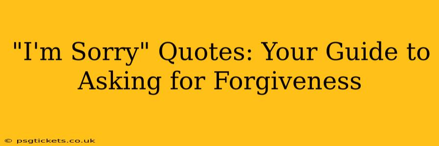 "I'm Sorry" Quotes: Your Guide to Asking for Forgiveness