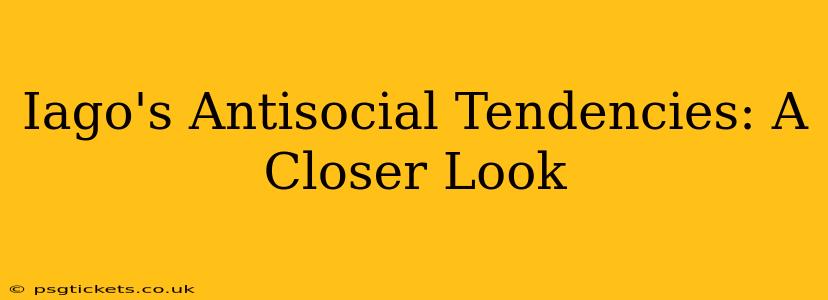 Iago's Antisocial Tendencies: A Closer Look