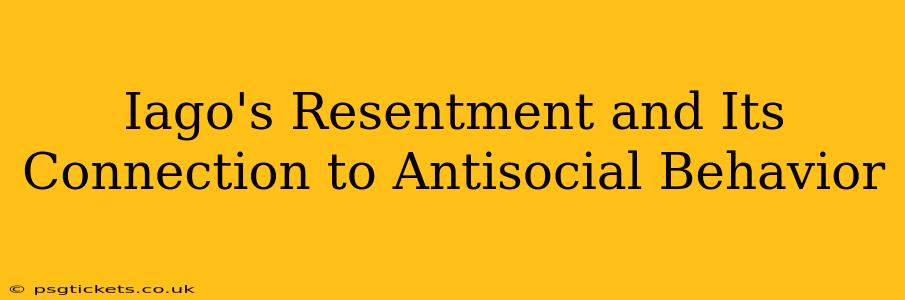 Iago's Resentment and Its Connection to Antisocial Behavior