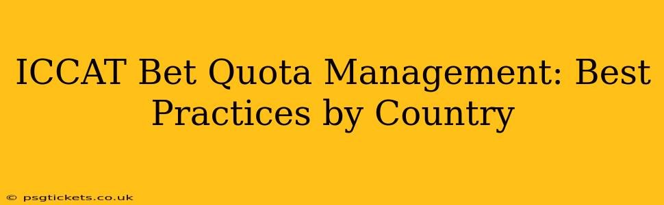 ICCAT Bet Quota Management: Best Practices by Country