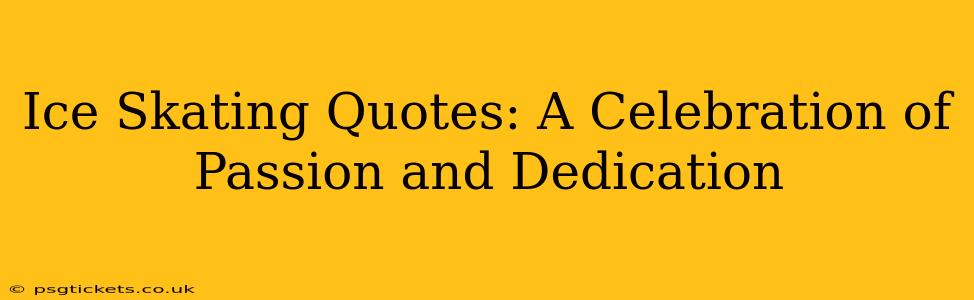 Ice Skating Quotes: A Celebration of Passion and Dedication