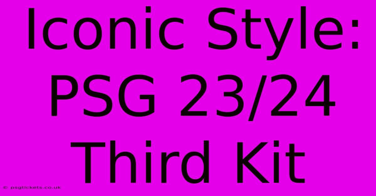 Iconic Style: PSG 23/24 Third Kit