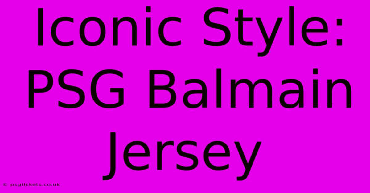 Iconic Style: PSG Balmain Jersey