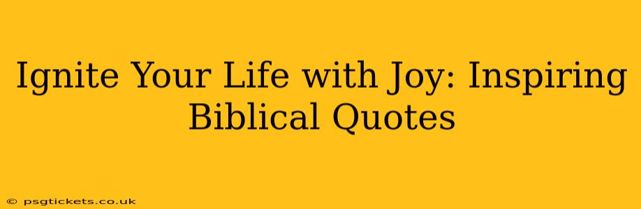 Ignite Your Life with Joy: Inspiring Biblical Quotes