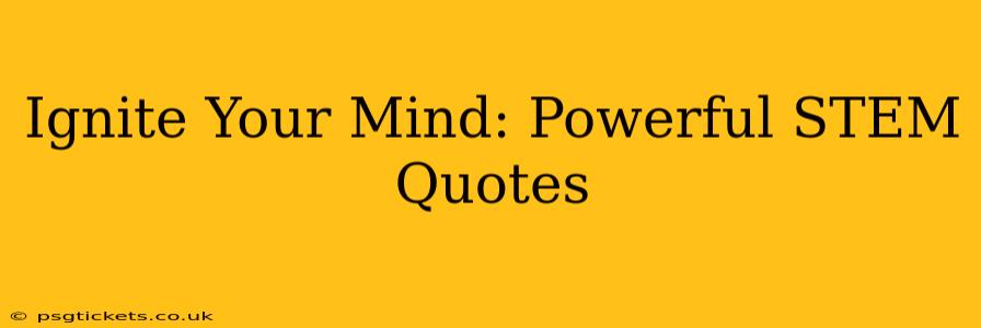 Ignite Your Mind: Powerful STEM Quotes