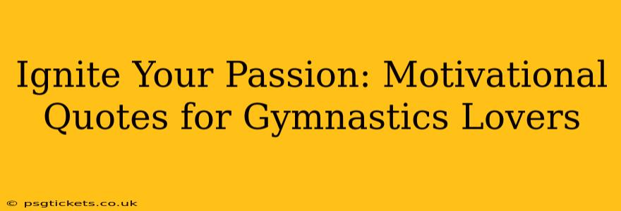 Ignite Your Passion: Motivational Quotes for Gymnastics Lovers