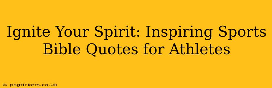 Ignite Your Spirit: Inspiring Sports Bible Quotes for Athletes