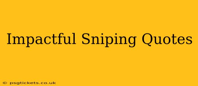 Impactful Sniping Quotes
