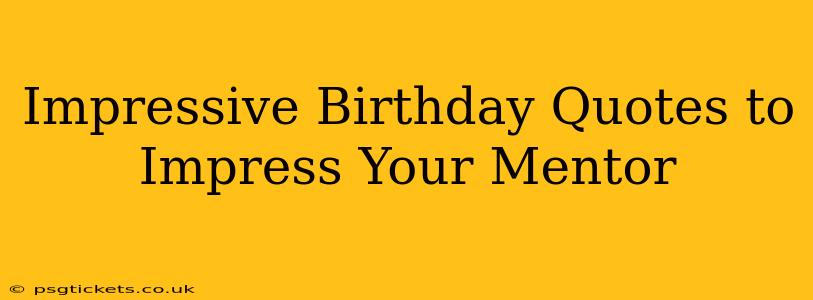 Impressive Birthday Quotes to Impress Your Mentor