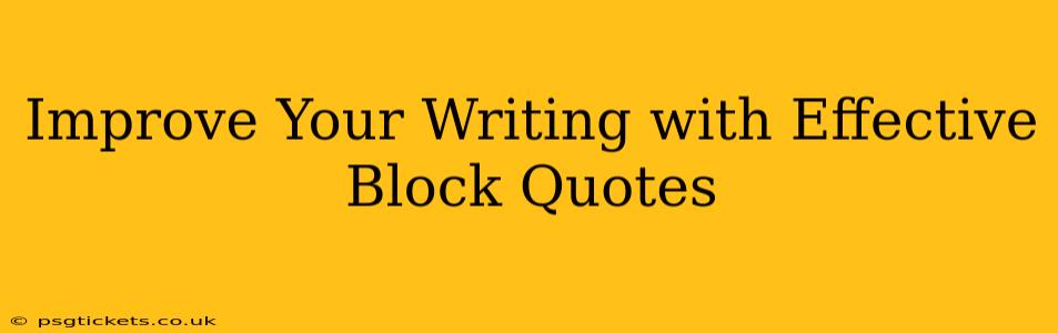 Improve Your Writing with Effective Block Quotes