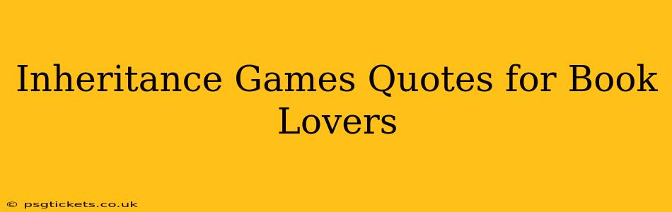 Inheritance Games Quotes for Book Lovers