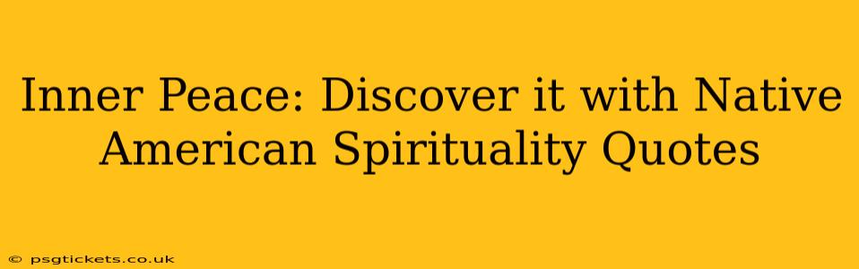Inner Peace: Discover it with Native American Spirituality Quotes