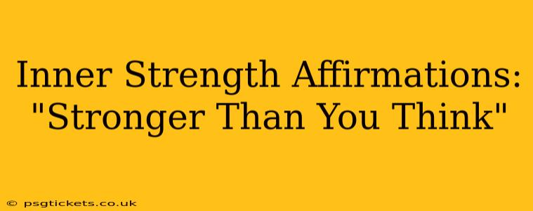 Inner Strength Affirmations: "Stronger Than You Think"