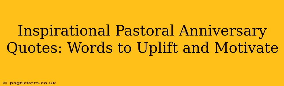 Inspirational Pastoral Anniversary Quotes: Words to Uplift and Motivate