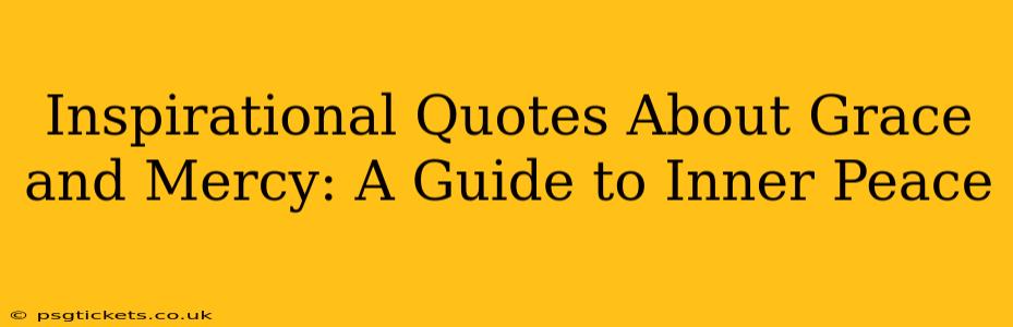 Inspirational Quotes About Grace and Mercy: A Guide to Inner Peace