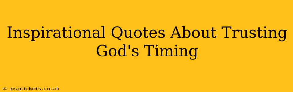 Inspirational Quotes About Trusting God's Timing