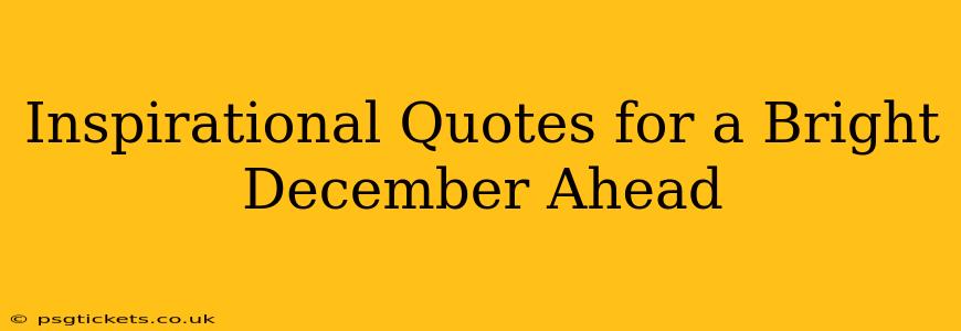 Inspirational Quotes for a Bright December Ahead