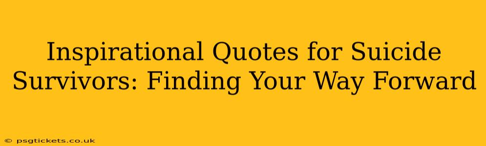 Inspirational Quotes for Suicide Survivors: Finding Your Way Forward