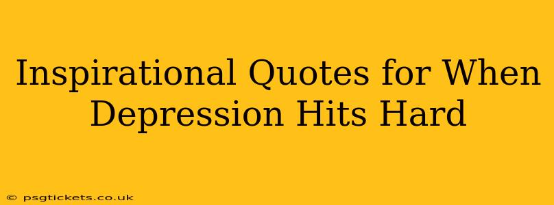 Inspirational Quotes for When Depression Hits Hard