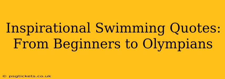 Inspirational Swimming Quotes: From Beginners to Olympians