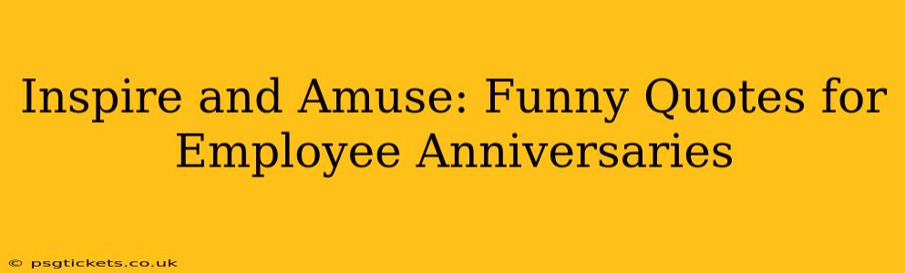 Inspire and Amuse: Funny Quotes for Employee Anniversaries