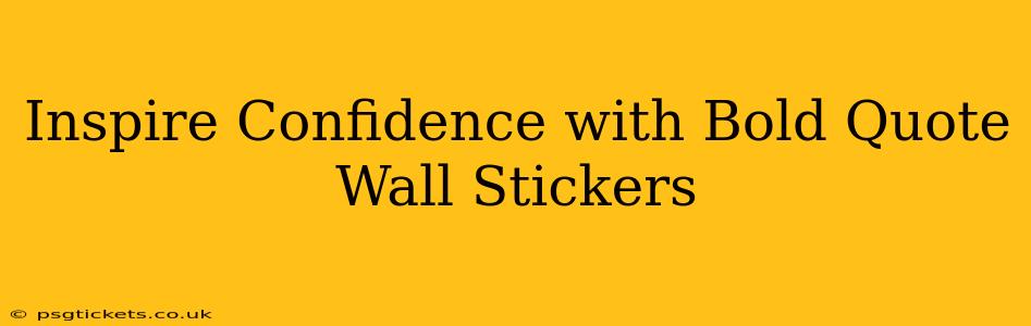 Inspire Confidence with Bold Quote Wall Stickers