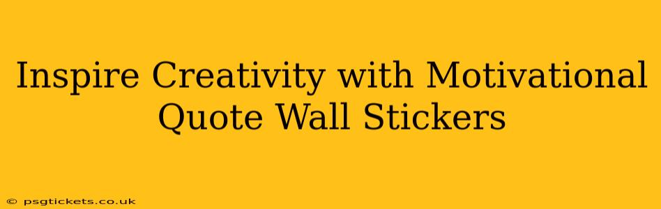 Inspire Creativity with Motivational Quote Wall Stickers