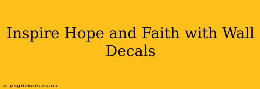 Inspire Hope and Faith with Wall Decals