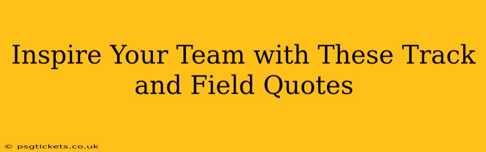 Inspire Your Team with These Track and Field Quotes