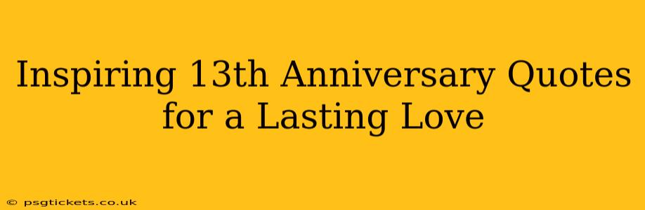 Inspiring 13th Anniversary Quotes for a Lasting Love