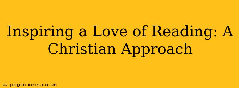 Inspiring a Love of Reading: A Christian Approach