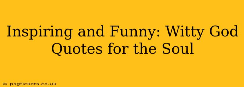 Inspiring and Funny: Witty God Quotes for the Soul