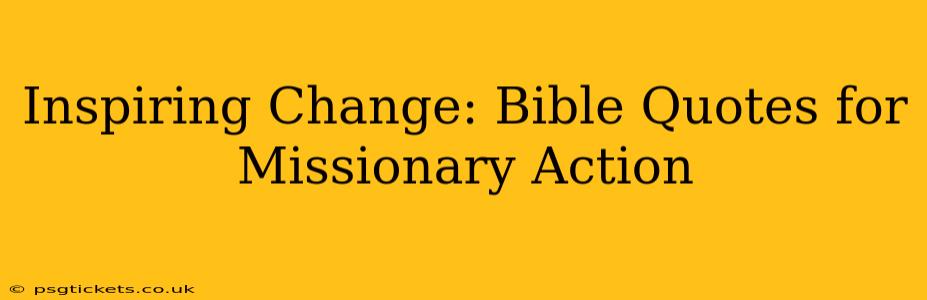 Inspiring Change: Bible Quotes for Missionary Action
