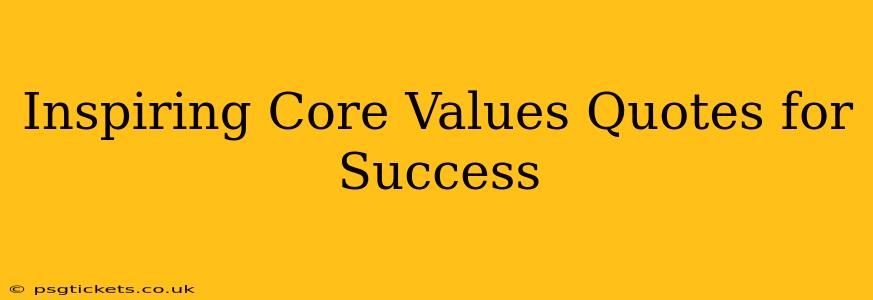 Inspiring Core Values Quotes for Success