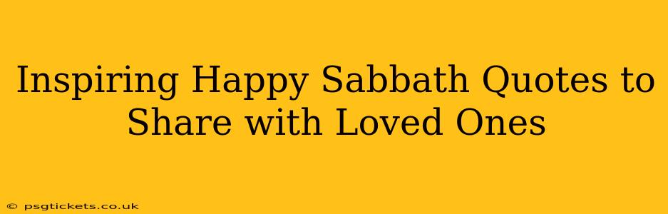 Inspiring Happy Sabbath Quotes to Share with Loved Ones
