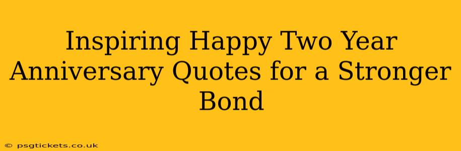 Inspiring Happy Two Year Anniversary Quotes for a Stronger Bond