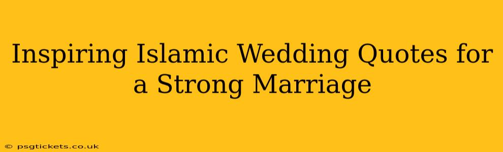 Inspiring Islamic Wedding Quotes for a Strong Marriage