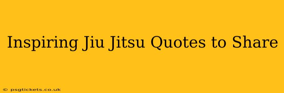 Inspiring Jiu Jitsu Quotes to Share