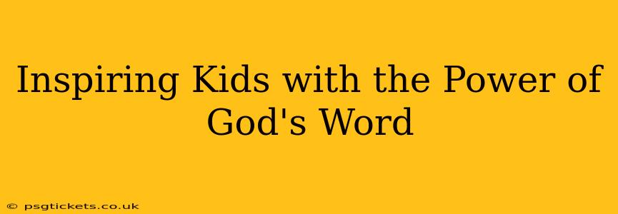 Inspiring Kids with the Power of God's Word