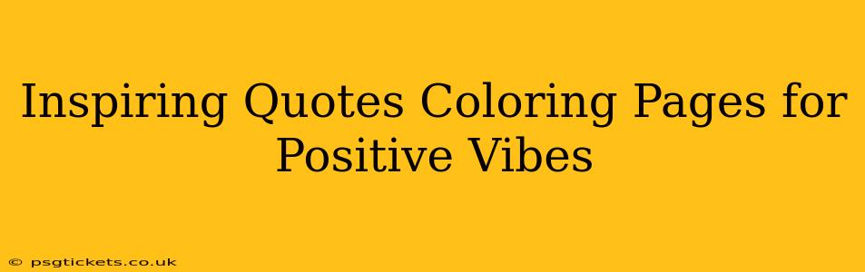 Inspiring Quotes Coloring Pages for Positive Vibes