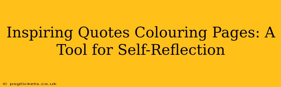 Inspiring Quotes Colouring Pages: A Tool for Self-Reflection