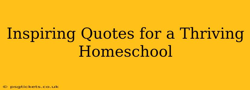 Inspiring Quotes for a Thriving Homeschool