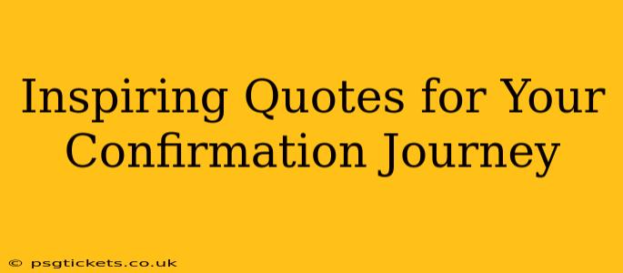 Inspiring Quotes for Your Confirmation Journey